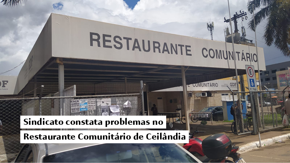 Sindicato constata problemas no Restaurante Comunitário de Ceilândia
