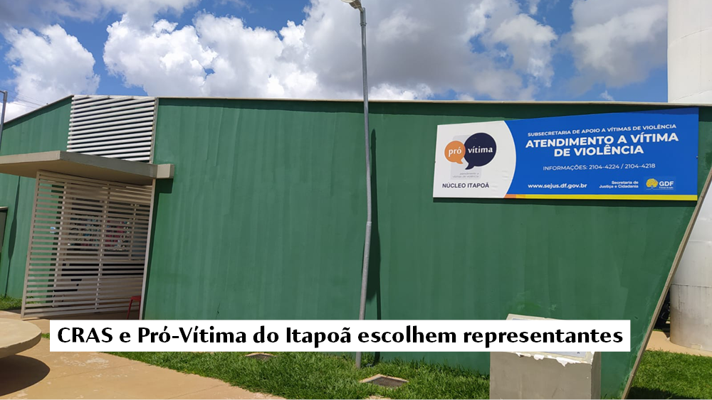 CRAS e Pró-Vítima do Itapoã escolhem representantes