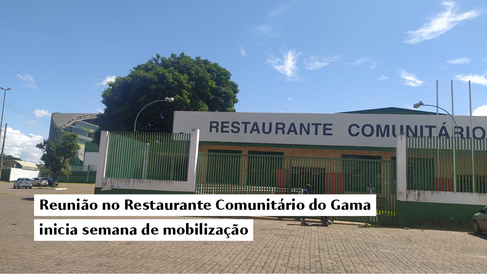 Reunião no Restaurante Comunitário do Gama inicia semana de mobilização