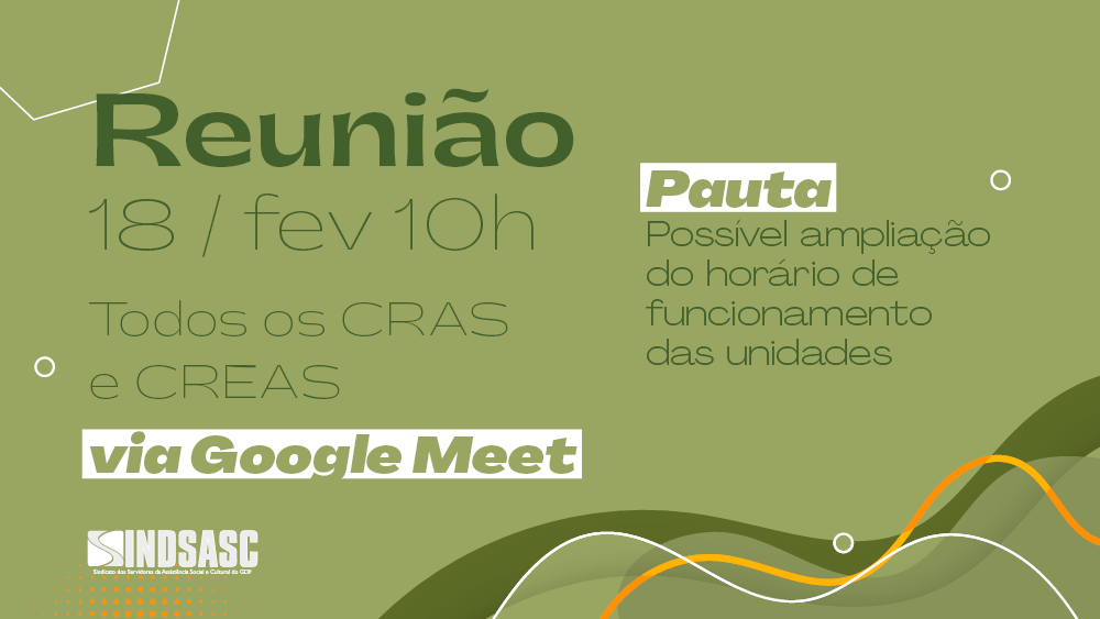 REUNIÃO: CRAS e CREAS - via Google Meet  | 18/02 | 10h
