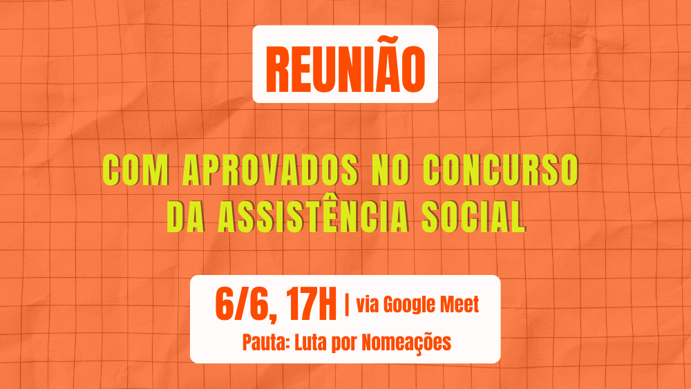 REUNIÃO com aprovados no concurso da assistência social 6/6, 17h