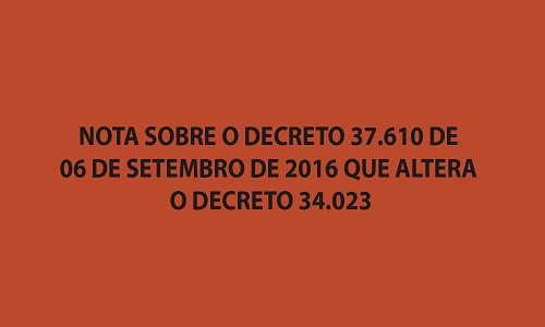 NOTA SOBRE O DECRETO 37.610 DE 06 DE SETEMBRO DE 2016 QUE ALTERA O DECRETO 34.023