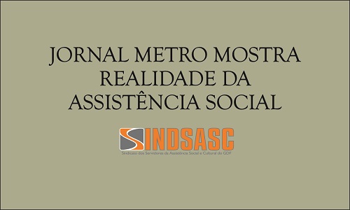 JORNAL METRO MOSTRA REALIDADE DA ASSISTÊNCIA SOCIAL