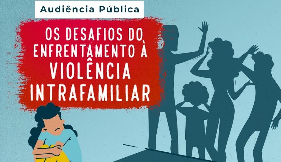 Audiência aponta desafios do enfretamento à violência intrafamiliar