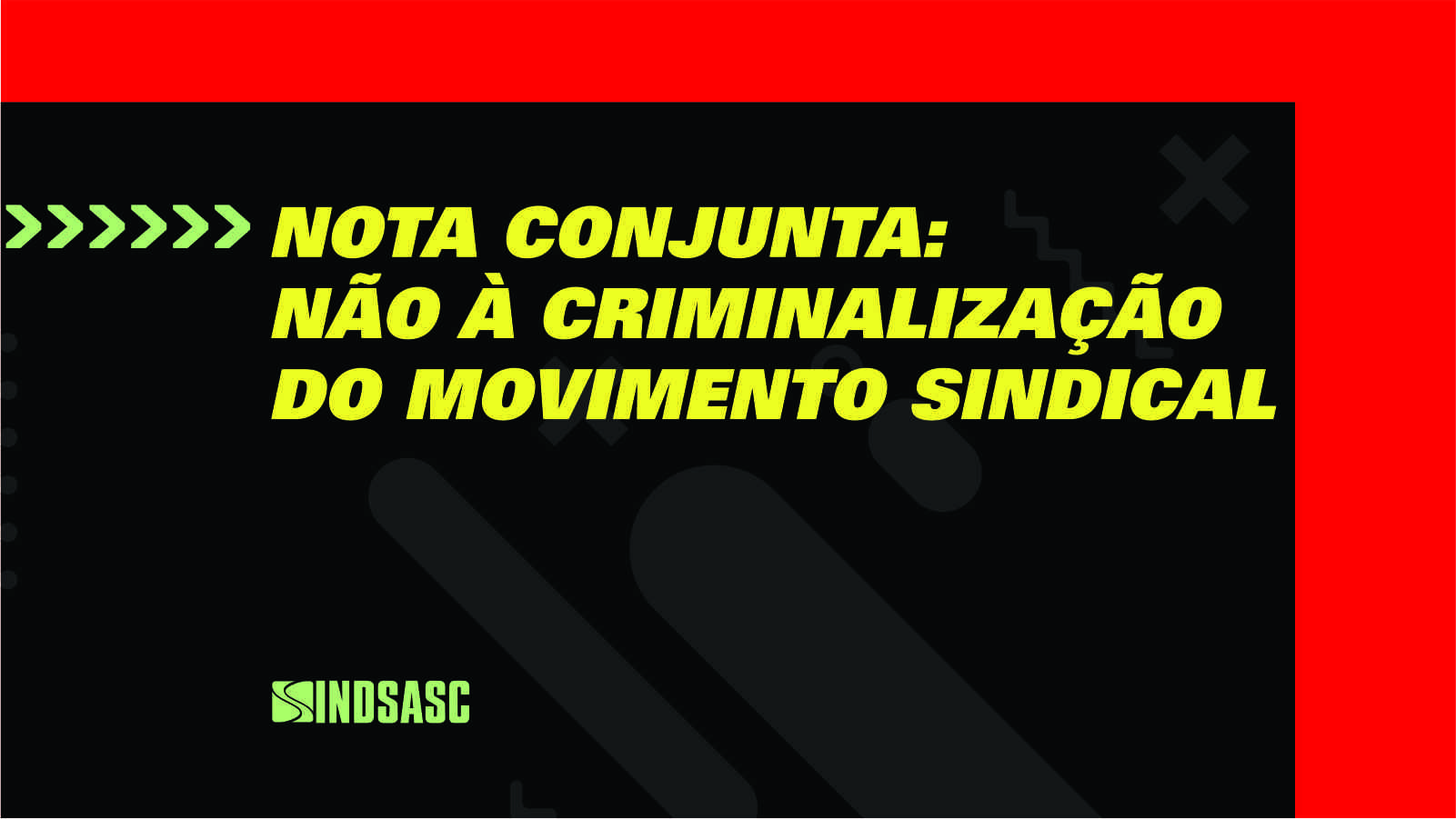 Nota conjunta - Não à Criminalização do movimento sindical