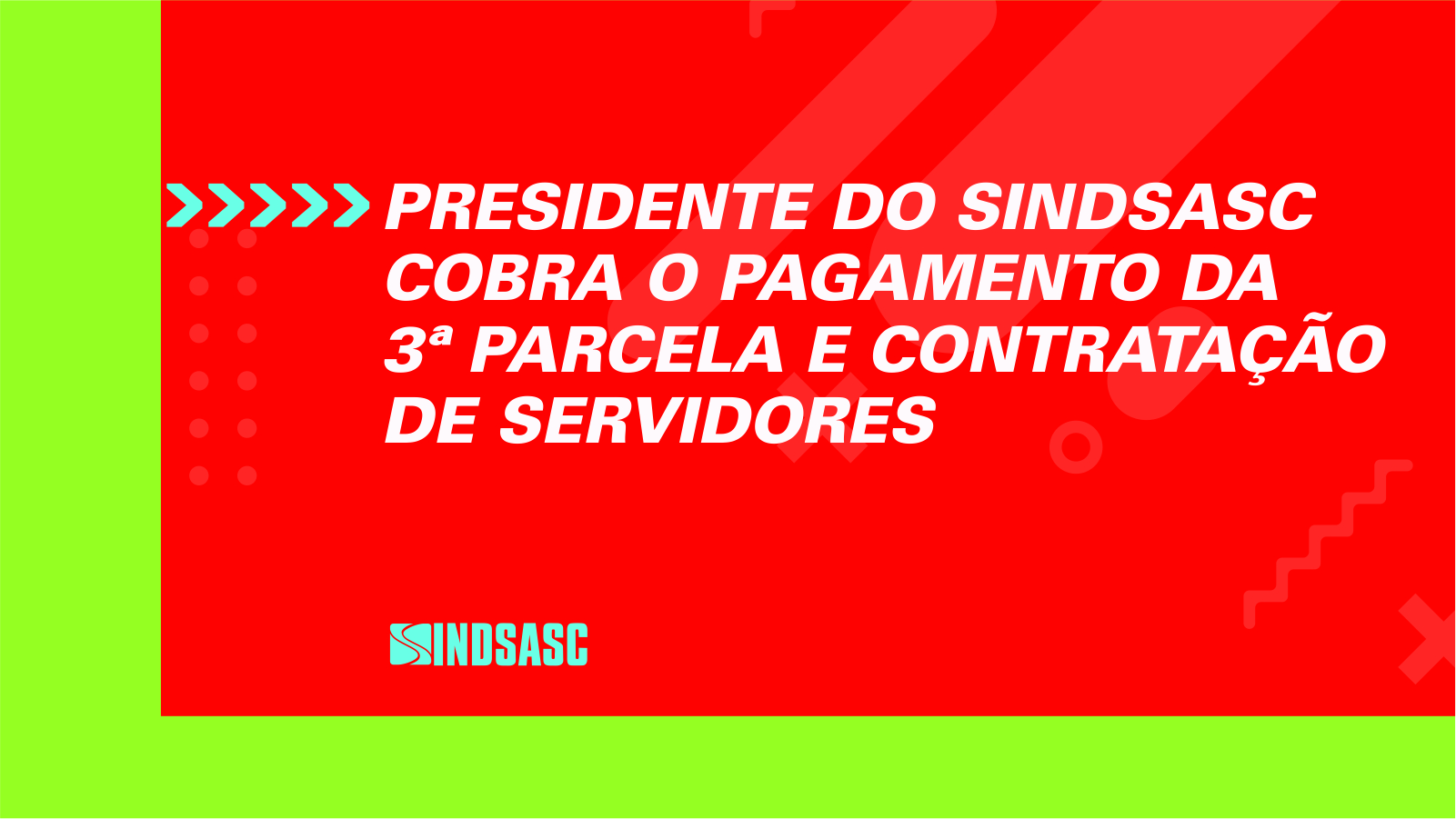 Presidente do Sindsasc cobra pagamento da 3ª parcela e contratação de servidores