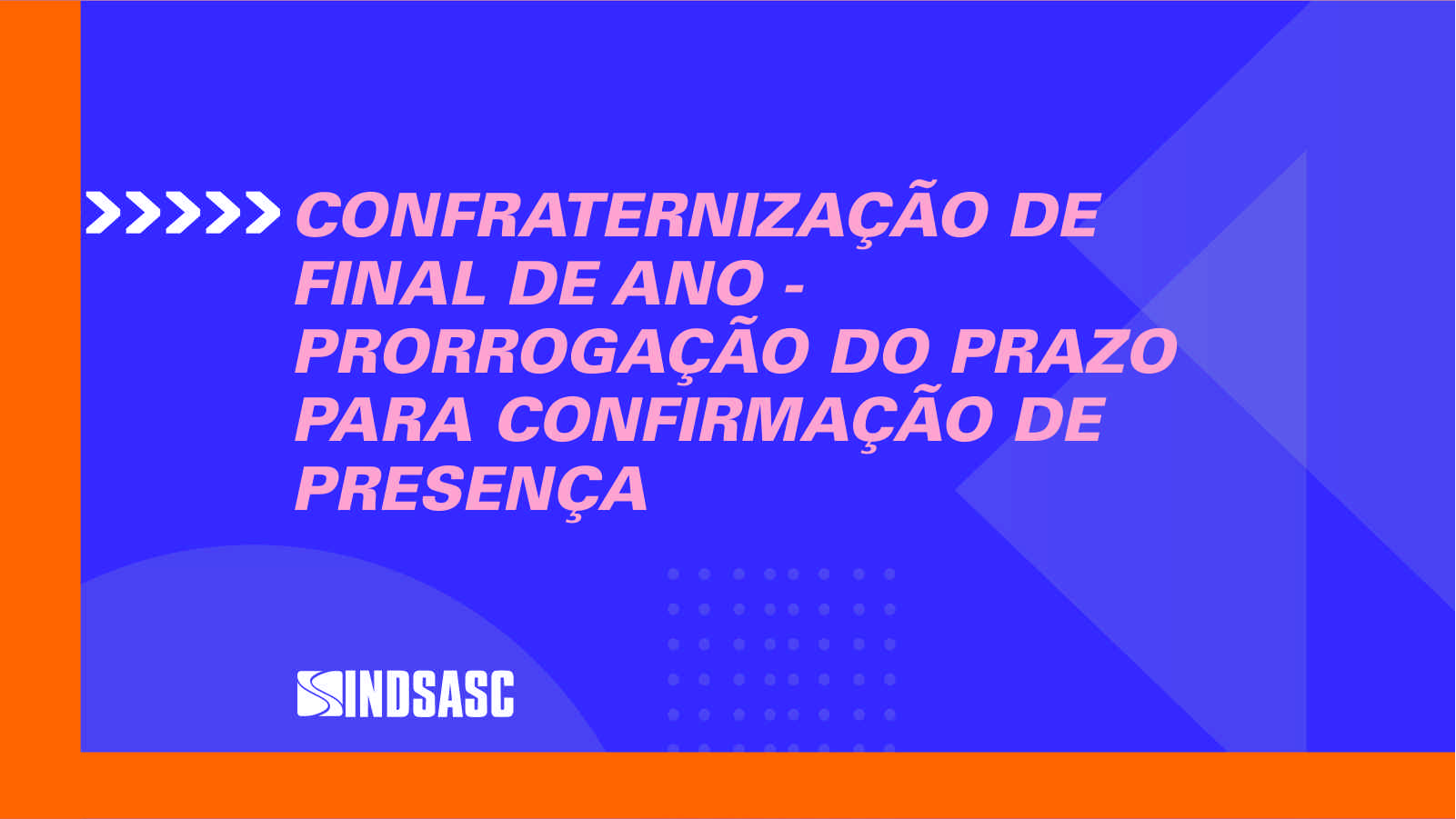 Prorrogado o prazo para confirmação de presença na confraternização de fim de ano