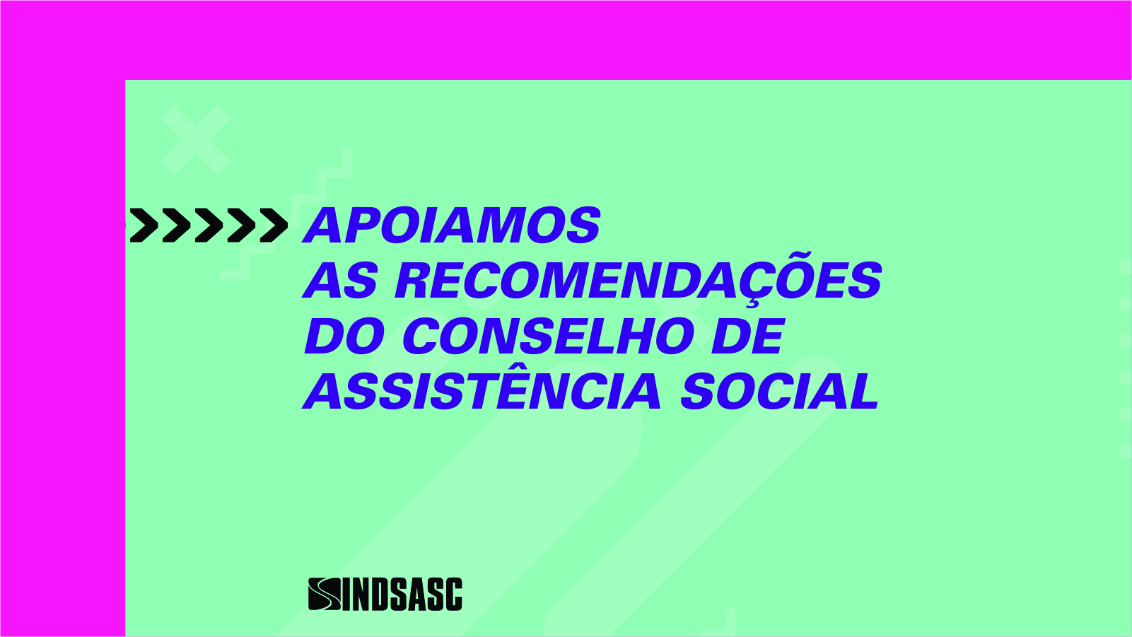 Apoiamos as recomendações do Conselho de Assistência Social