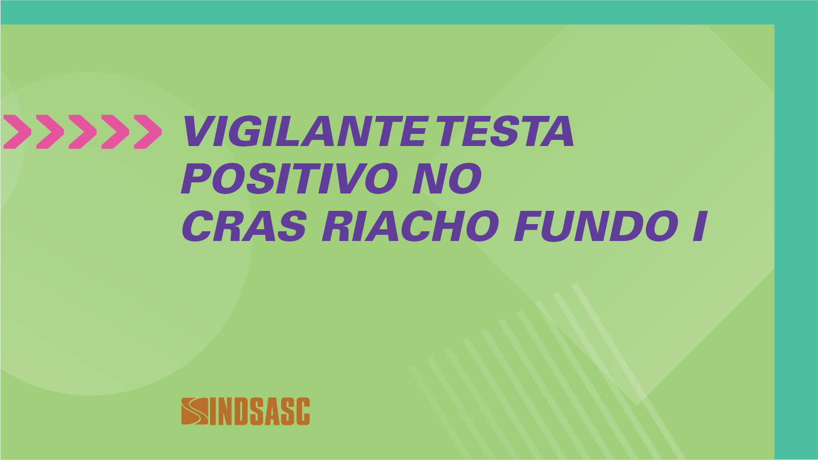 Vigilante testa positivo no CRAS Riacho Fundo I