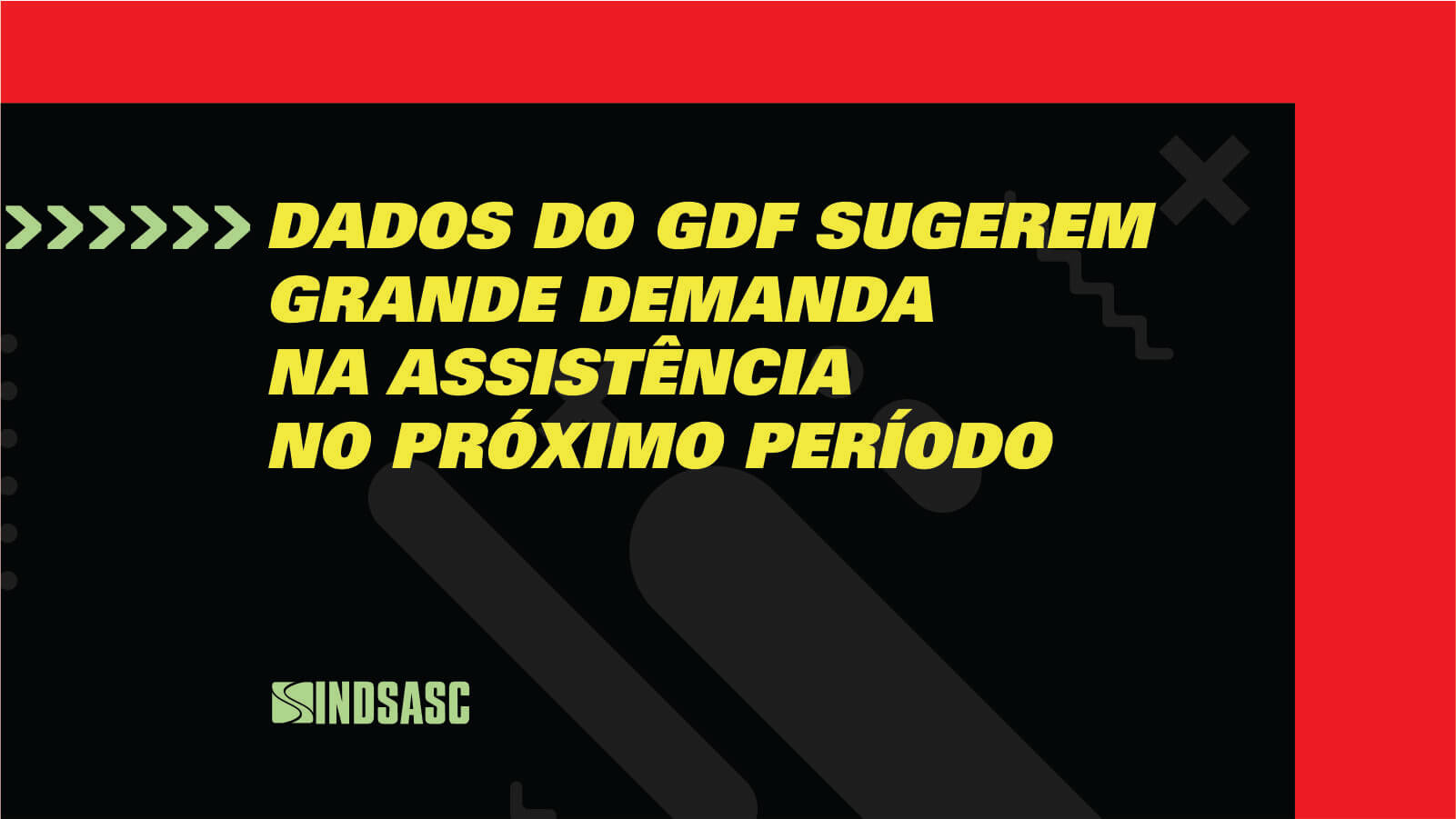 DADOS DO GDF SUGEREM GRANDE DEMANDA NA ASSISTÊNCIA NO PRÓXIMO PERÍODO