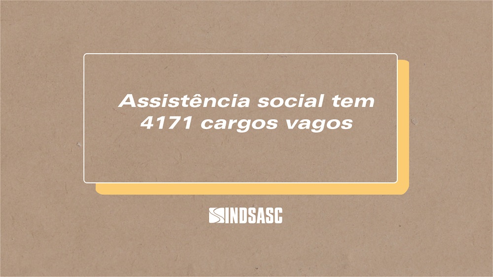 Assistência social tem 4171 cargos vagos
