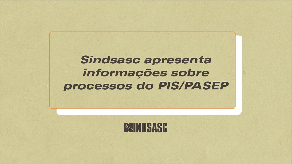 Sindsasc apresenta informações sobre processos do PIS/PASEP