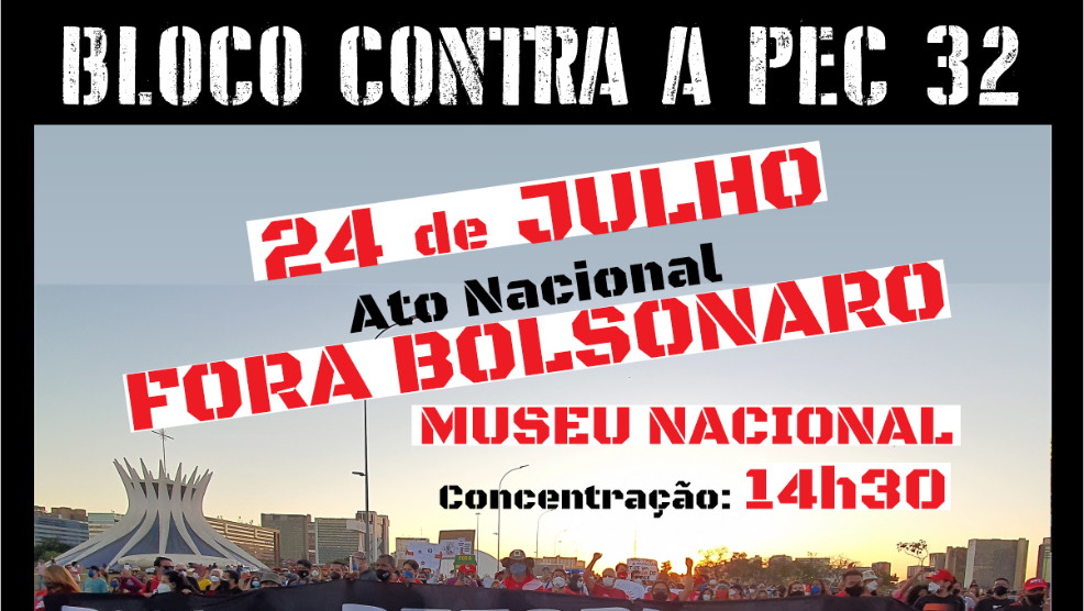 Bloco contra a PEC-32 - 24 de julho - Ato Nacional - Fora Bolsonaro