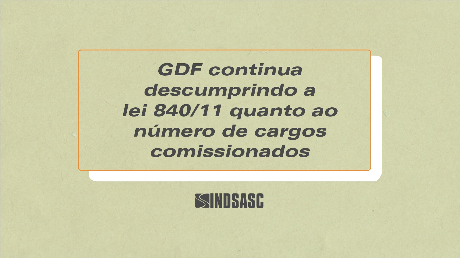 GDF continua descumprindo a lei 840/2011 quanto ao número de cargos comissionados