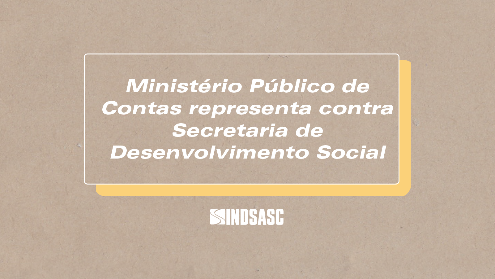 Ministério Público de contas representa contra Secretaria de Desenvolvimento Social