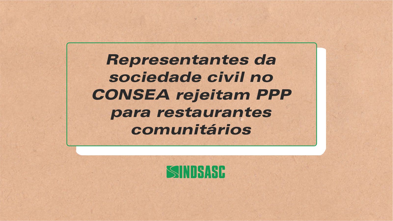 Representantes da sociedade civil no CONSEA rejeitam PPP para restaurantes comunitários