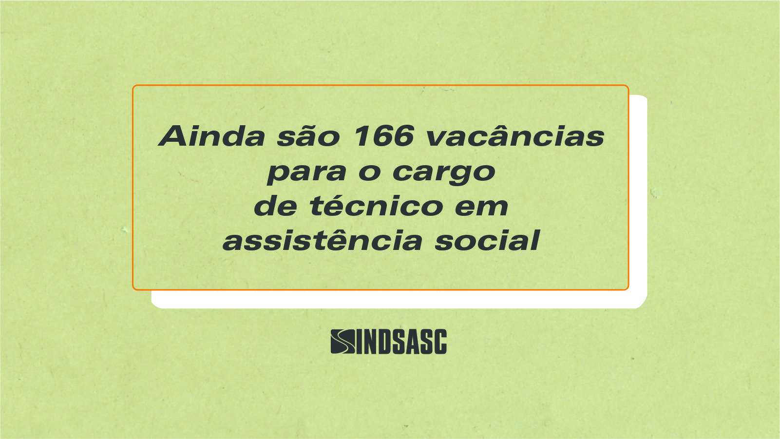 Ainda são 166 vacâncias para o cargo de técnico em assistência social