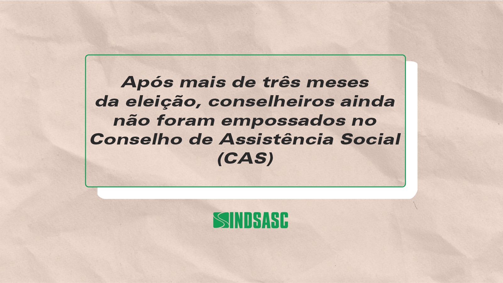 Após mais de três meses da eleição, conselheiros ainda não foram empossados no conselho de assistência social (CAS)