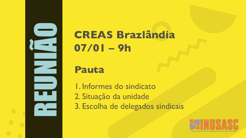REUNIÃO: CREAS Brazlândia, 7/1, 9h00.